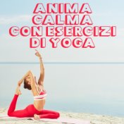 Anima calma con esercizi di yoga - Rituali yoga di guarigione quotidiani per corpo e anima, Rinascita spirituale con rilassante ...