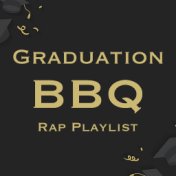 Graduation BBQ Rap Playlist
