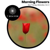 Morning Flowers - Spa Therapy Melodies, Vol. 2