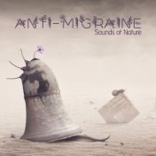 Anti-Migraine Sounds of Nature - Relax and Prevent Severe Headaches, Feel Long-Lasting Relief, Healing Power of Music, Total Com...