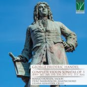 George Frideric Handel: Complete Violin Sonatas Op. 1 (HWV 361, 368, 370, 371, 372, 373, 364A)