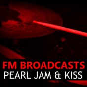 FM Broadcasts Pearl Jam & Kiss