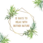 15 Ways to Relax with Mother Nature - Beautiful Soundscapes That Will Recharge Your Batteries, Woodland Escape, Birdsong, Feel S...