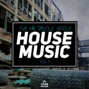 We Are Serious About House Music, Vol. 3