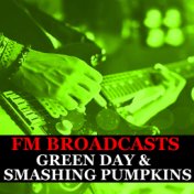 FM Broadcasts Green Day & Smashing Pumpkins