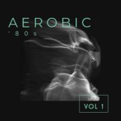 Aerobic ‘80s (Vol. 1)