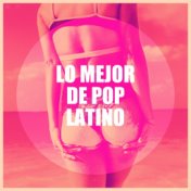 Lo Mejor De Pop Latino