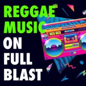 Reggae Music On Full Blast