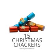 15 Christmas Crackers - Featuring "Last Christmas"