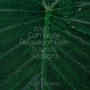 2020 - Complete Relaxation Rain Sounds Sessions