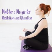 Mother’s Music for Meditation and Relaxation: New Age Music Compilation, Calm Sounds of Nature, Peace and tranquility, Inner Har...