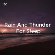 30 Rain And Thunder For Sleep