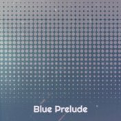 Blue Prelude