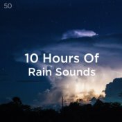 50 Rain Sounds For 10 Hours