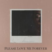 Please Love Me Forever