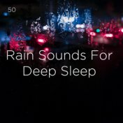 50 Rain Sounds For Deep Sleep