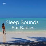 50 Sleep Sounds For Babies