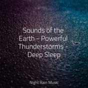 Sounds of the Earth - Powerful Thunderstorms - Deep Sleep