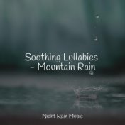 Soothing Lullabies - Mountain Rain