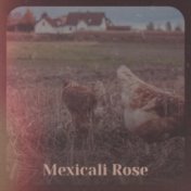 Mexicali Rose