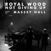 Not Giving Up (Live at Massey Hall)