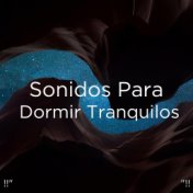 !!" Sonidos Para Dormir Tranquilos "!!