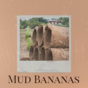 Mud Bananas