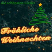 Fröhliche Weihnachten. Die schönsten Lieder