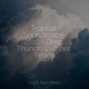 Tropical Soundscape 2020 - Deep Thunders - Inner Peace