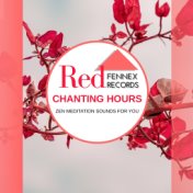 Chanting Hours - Zen Meditation Sounds For You