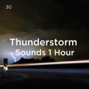 30 Thunderstorm Sounds 1 Hour