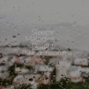 Sleepy Melodies - Distant Thunderstorm