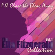 I'll Chase the Blues Away, The Ella Fitzgerald Collection: Vol. 1