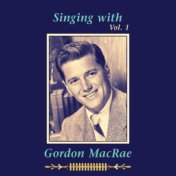 Singing with Gordon MacRae, Vol. 1