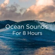 50 Ocean Sounds For 8 Hours