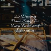 25 Dreamy Piano Songs for Deep Focus and Relaxation