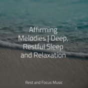 Affirming Melodies | Deep, Restful Sleep and Relaxation