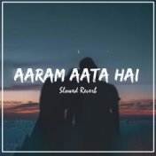 Aaram Aata Hai (Slowed+Reverb)