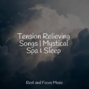 Tension Relieving Songs | Mystical Spa & Sleep