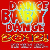 Dance Baby Dance 2012! The Very Best...