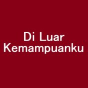 Di Luar Kemampuanku