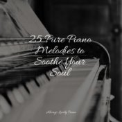25 Pure Piano Melodies to Soothe Your Soul