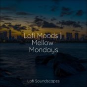 Lofi Moods | Mellow Mondays