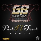 Perk n Twerk (Remix) [feat. Project Pat]