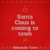 Santa Claus Is Comin’ To Town