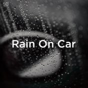 50 Rain On Car