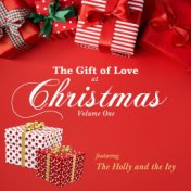 The Gift Of Love At Christmas - Featuring "The Holly and The Ivy" (Vol. 1)