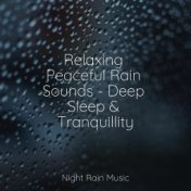 Relaxing Peaceful Rain Sounds - Deep Sleep & Tranquillity