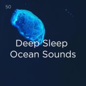 50 Deep Sleep Ocean Sounds