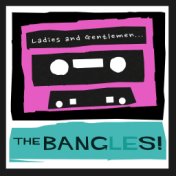 Ladies and Gentlemen...The Bangles!